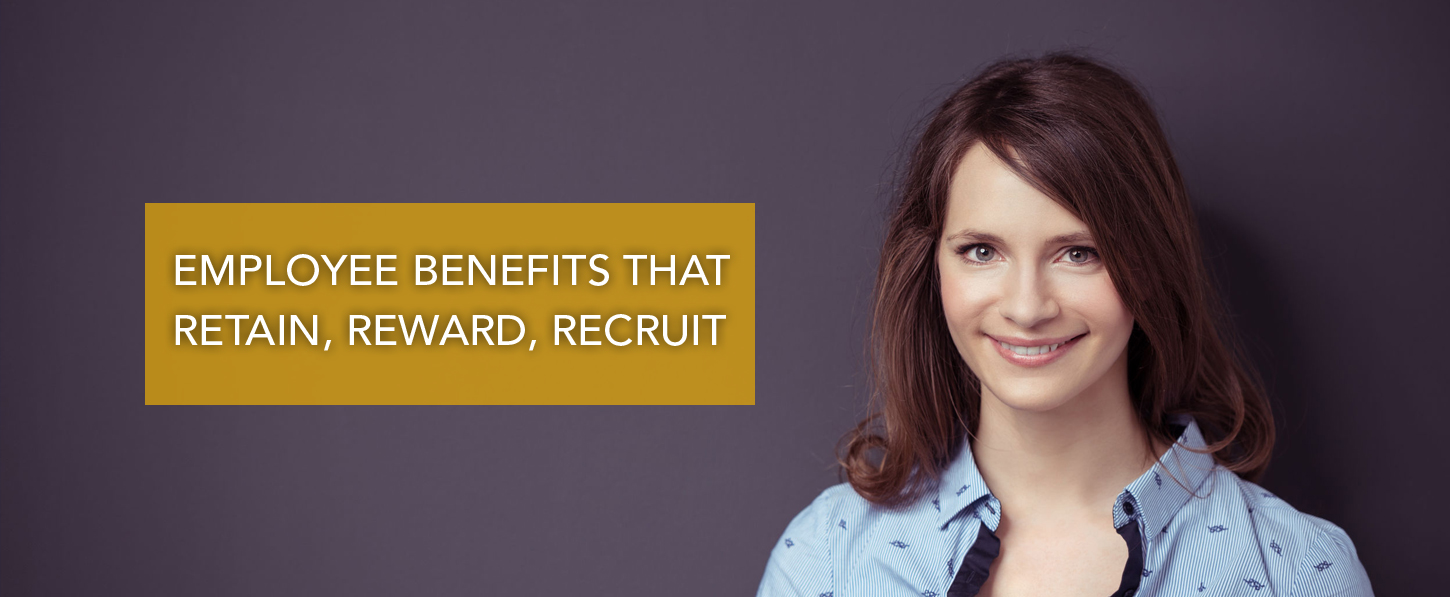 employee benefits that retain, reward, recruit